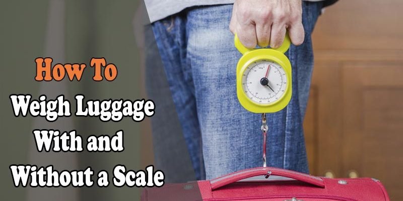 How to Weigh Luggage with and without a Scale